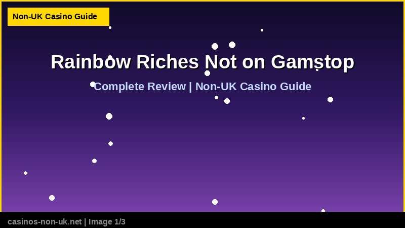 Rainbow Riches Not on Gamstop - complete review at non-UK casino