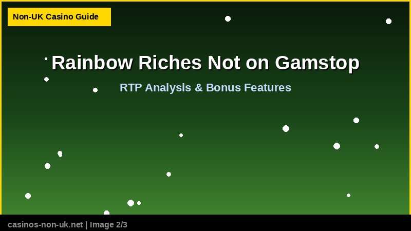 Rainbow Riches Not on Gamstop - RTP and bonus features guide