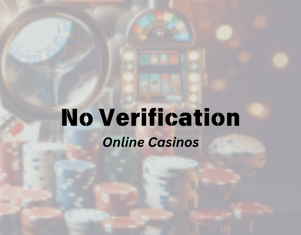 No Verification Casino for 2024