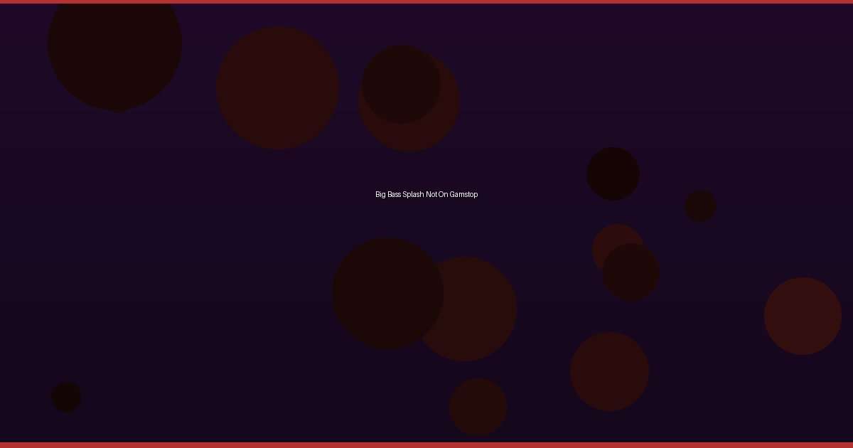 Big Bass Splash Not On Gamstop - Image 1