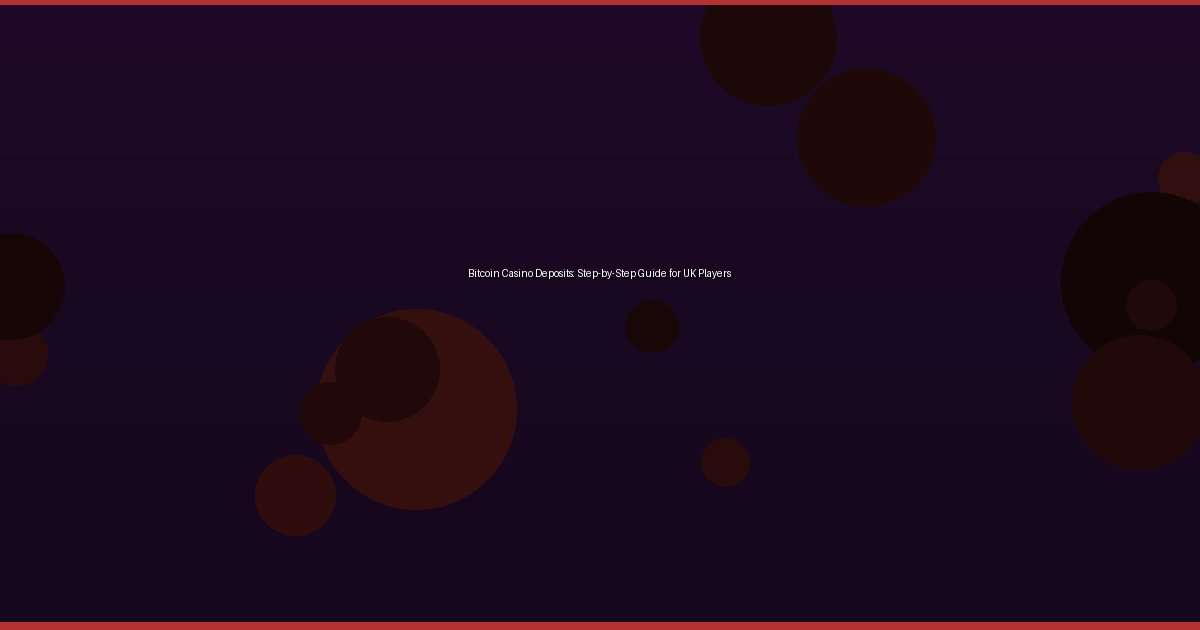 Bitcoin Casino Deposits: Step-by-Step Guide for UK Players - Image 1