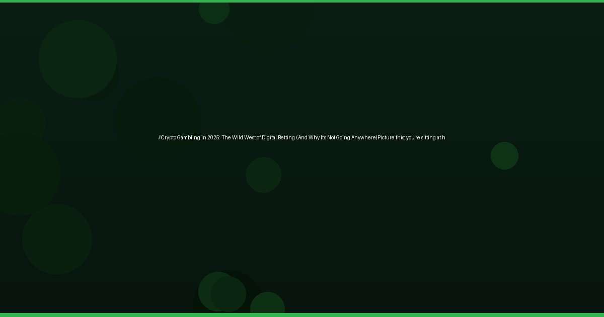 #Crypto Gambling in 2025: The Wild West of Digital Betting (And Why It's Not Going Anywhere)Picture this: you're sitting at h - Image 2