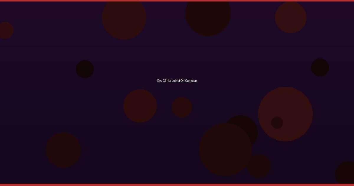 Eye Of Horus Not On Gamstop - Image 1