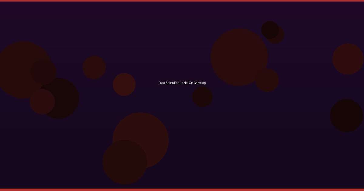 Free Spins Bonus Not On Gamstop - Image 1