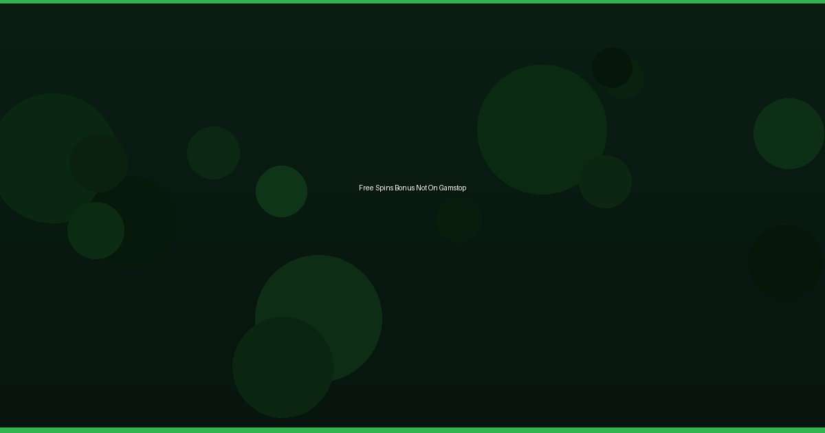 Free Spins Bonus Not On Gamstop - Image 2