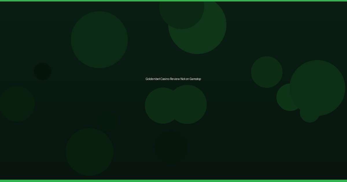 Goldenbet Casino Review Not on Gamstop - Image 2