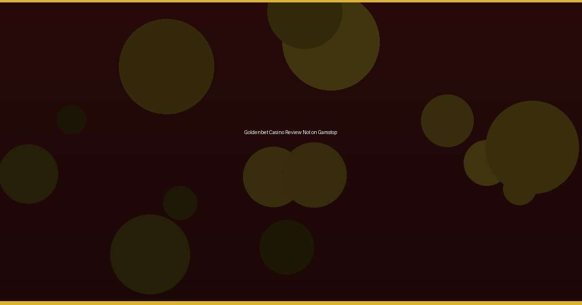 Goldenbet Casino Review Not on Gamstop - Image 3