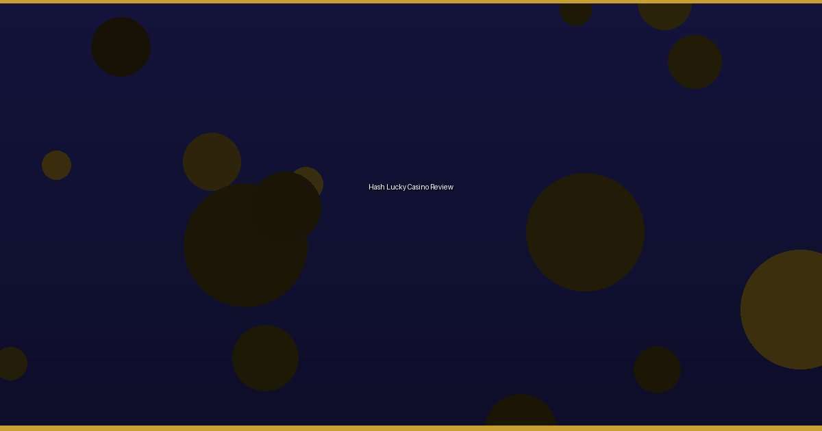 Hash Lucky Casino Review