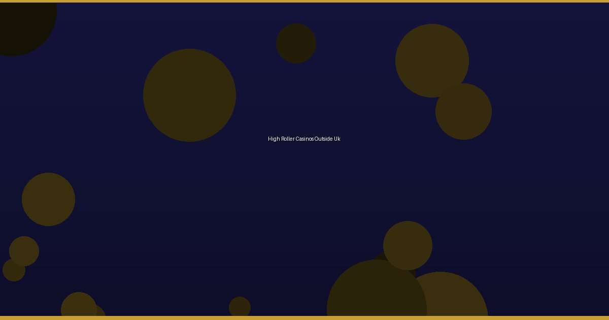 High Roller Casinos Outside Uk