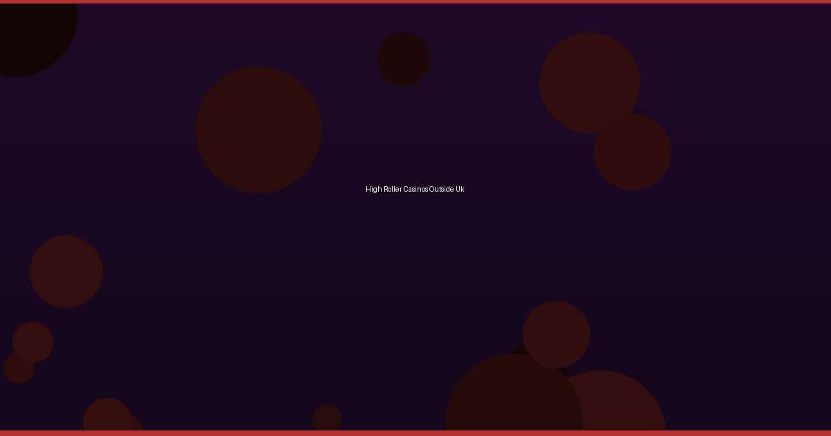 High Roller Casinos Outside Uk - Image 1