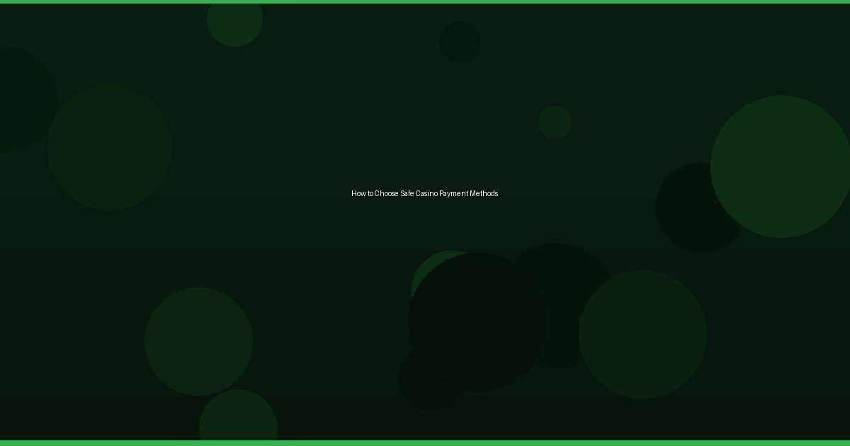How to Choose Safe Casino Payment Methods - Image 2