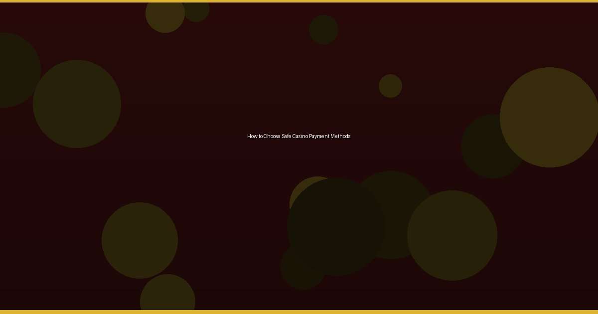 How to Choose Safe Casino Payment Methods - Image 3