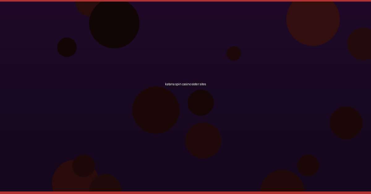 katana spin casino sister sites - Image 1