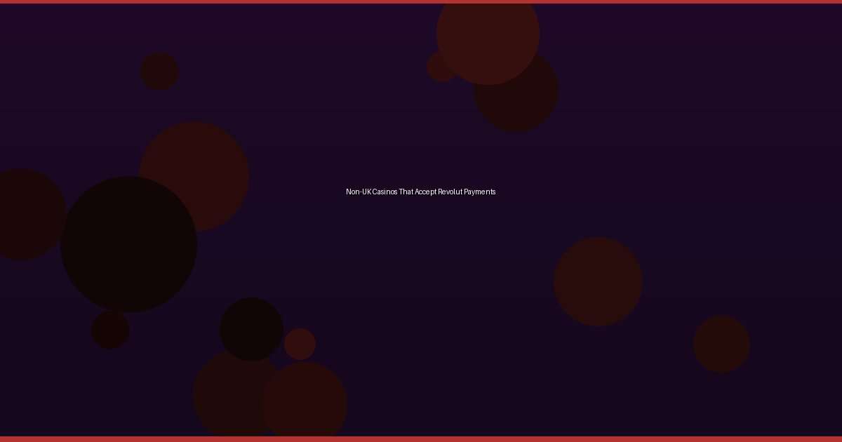 Non-UK Casinos That Accept Revolut Payments - Image 1