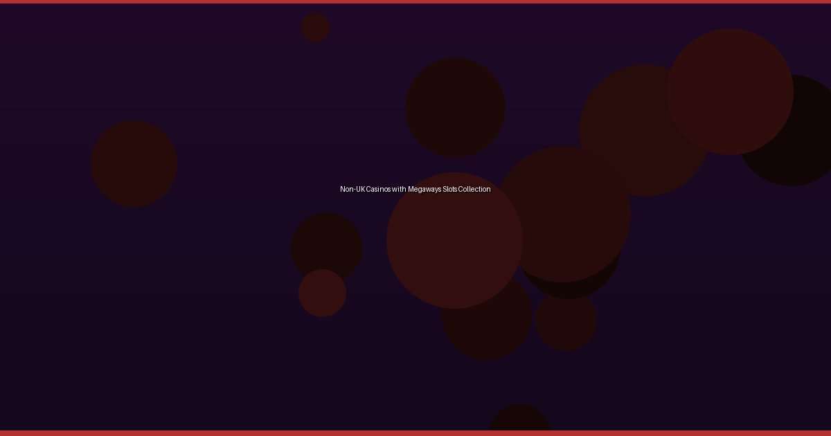 Non-UK Casinos with Megaways Slots Collection - Image 1