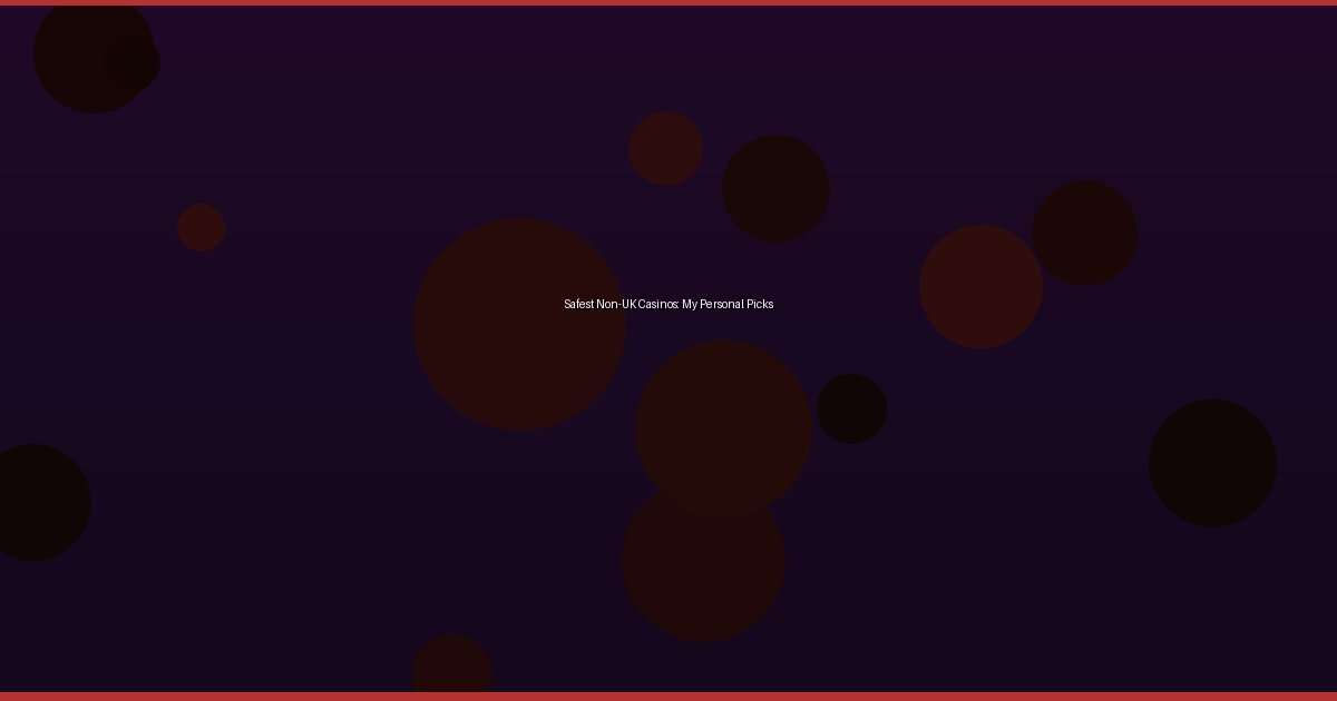 Safest Non-UK Casinos: My Personal Picks - Image 1