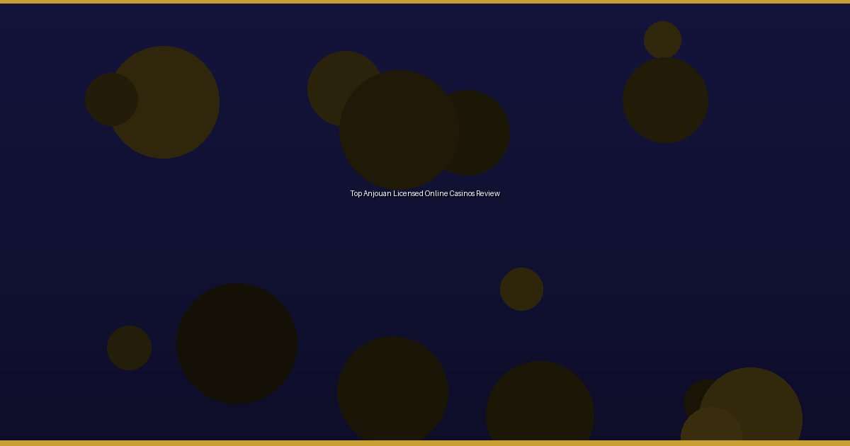 Top Anjouan Licensed Online Casinos Review