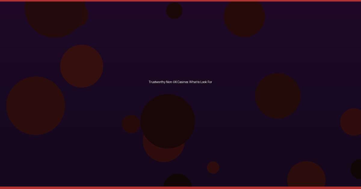 Trustworthy Non-UK Casinos: What to Look For - Image 1