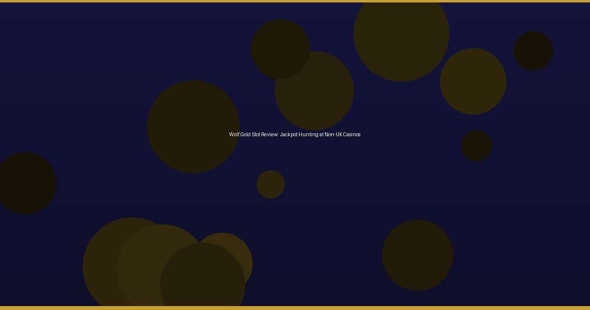 Wolf Gold Slot Review: Jackpot Hunting at Non-UK Casinos