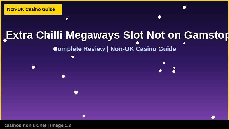 Extra Chilli Megaways Slot Not on Gamstop 36 Extra Chilli Megaways Slot Not on Gamstop - complete review at non-UK casino