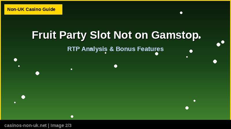 Fruit Party Slot Not on Gamstop 37 Fruit Party Slot Not on Gamstop - RTP and bonus features guide