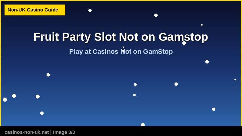 Fruit Party Slot Not on Gamstop 38 Fruit Party Slot Not on Gamstop - play at casinos not on GamStop