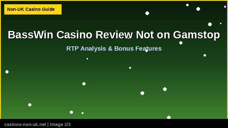 BassWin Casino Review Not on Gamstop 38 BassWin Casino Review Not on Gamstop - RTP and bonus features guide