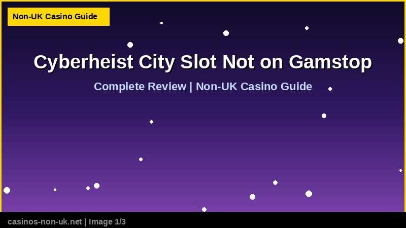 Cyberheist City Slot Not on Gamstop 36 Cyberheist City Slot Not on Gamstop - complete review at non-UK casino