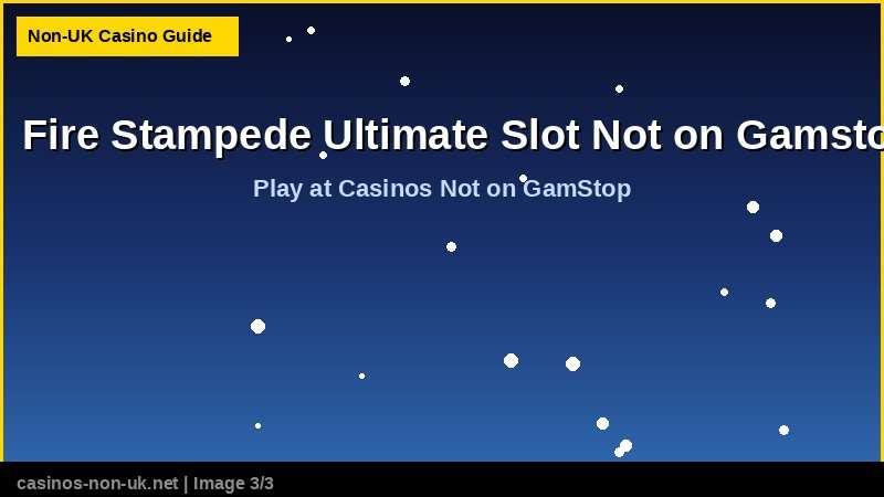 Fire Stampede Ultimate Slot Not on Gamstop - play at casinos not on GamStop
