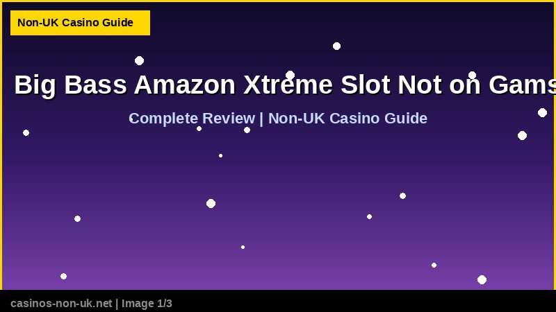 Big Bass Amazon Xtreme Slot Not on Gamstop 36 Big Bass Amazon Xtreme Slot Not on Gamstop - complete review at non-UK casino