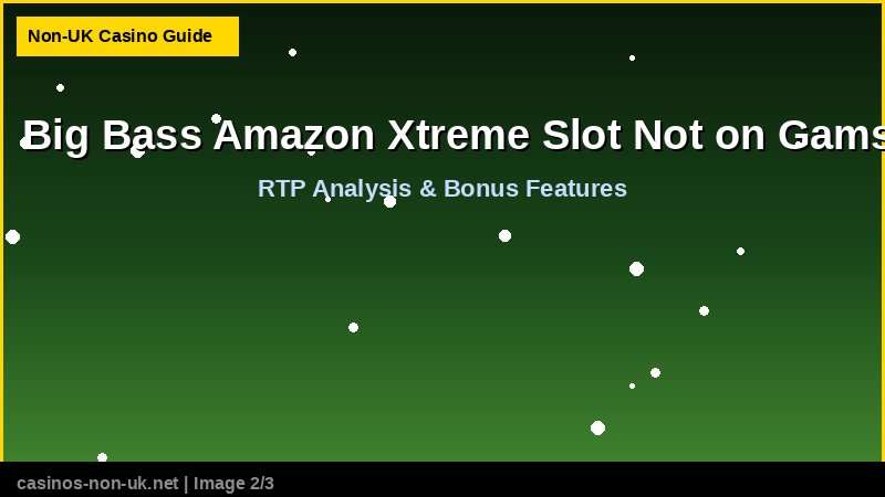 Big Bass Amazon Xtreme Slot Not on Gamstop 37 Big Bass Amazon Xtreme Slot Not on Gamstop - RTP and bonus features guide