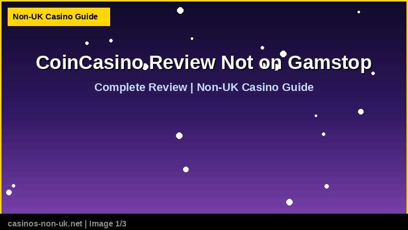 CoinCasino Review Not on Gamstop 37 CoinCasino Review Not on Gamstop - complete review at non-UK casino