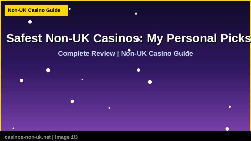 Safest Non-UK Casinos: My Personal Picks 36 Safest Non-UK Casinos: My Personal Picks - complete review at non-UK casino