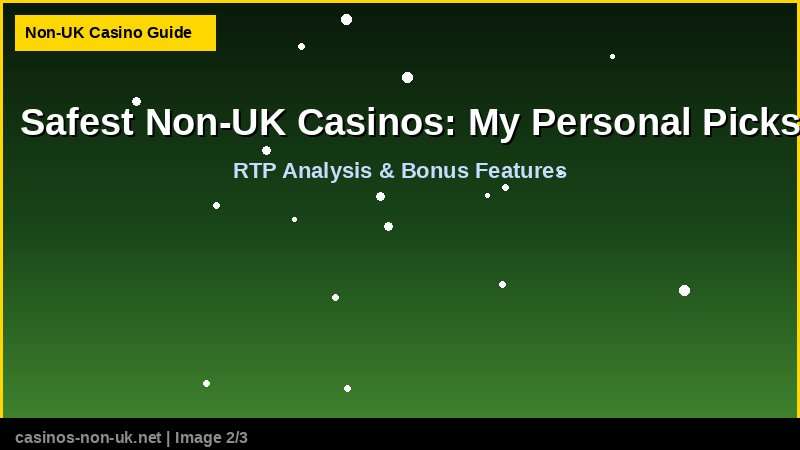 Safest Non-UK Casinos: My Personal Picks 38 Safest Non-UK Casinos: My Personal Picks - RTP and bonus features guide