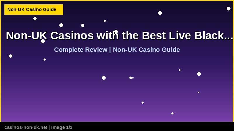 Non-UK Casinos with the Best Live Blackjack Tables 36 Non-UK Casinos with the Best Live Blackjack Tables - complete review at non-UK casino