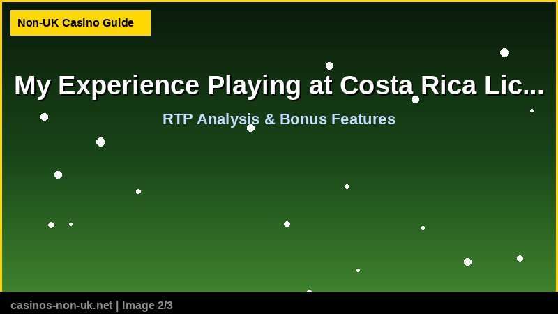 My Experience Playing at Costa Rica Licensed Casinos 38 My Experience Playing at Costa Rica Licensed Casinos - RTP and bonus features guide