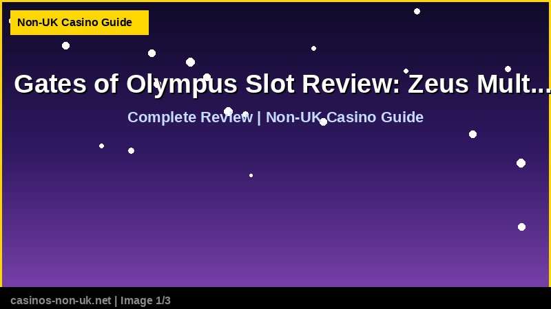 Gates of Olympus Slot Review: Zeus Multiplier Madness 1 Gates of Olympus Slot Review: Zeus Multiplier Madness - complete review at non-UK casino