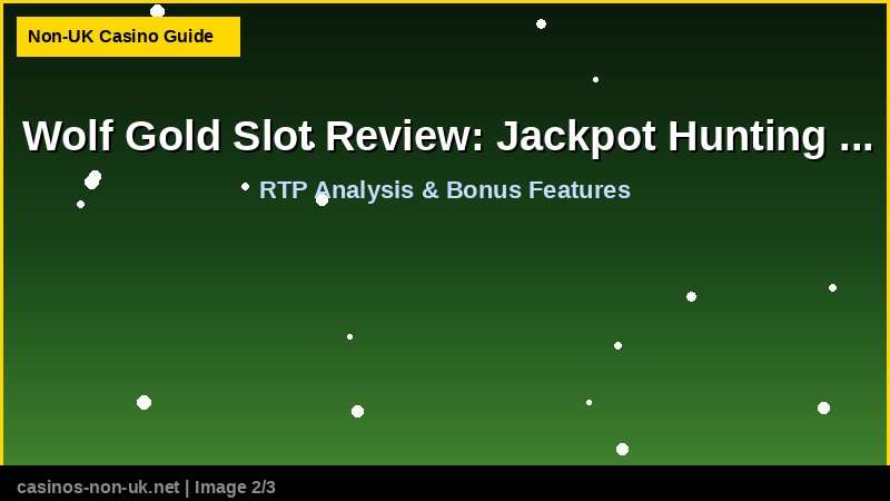 Wolf Gold Slot Review: Jackpot Hunting at Non-UK Casinos - RTP and bonus features guide