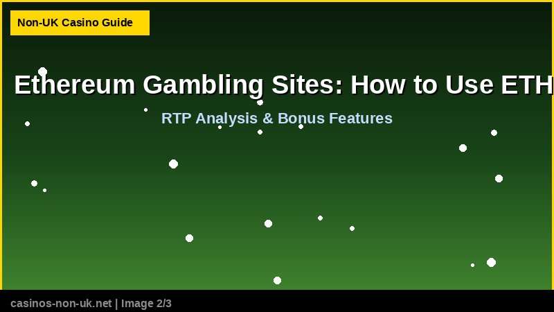Ethereum Gambling Sites: How to Use ETH at Online Casinos 38 Ethereum Gambling Sites: How to Use ETH at Online Casinos - RTP and bonus features guide