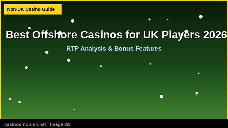 Best Offshore Casinos for UK Players 2026 42 Best Offshore Casinos for UK Players 2026 - RTP and bonus features guide