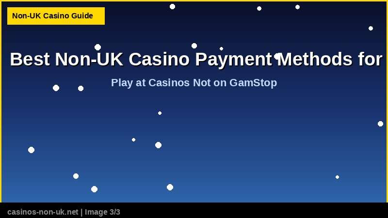 Best Non-UK Casino Payment Methods for UK Players in 2026: Visa, Skrill, Crypto and Bank Transfer Compared - play at casinos not on GamStop