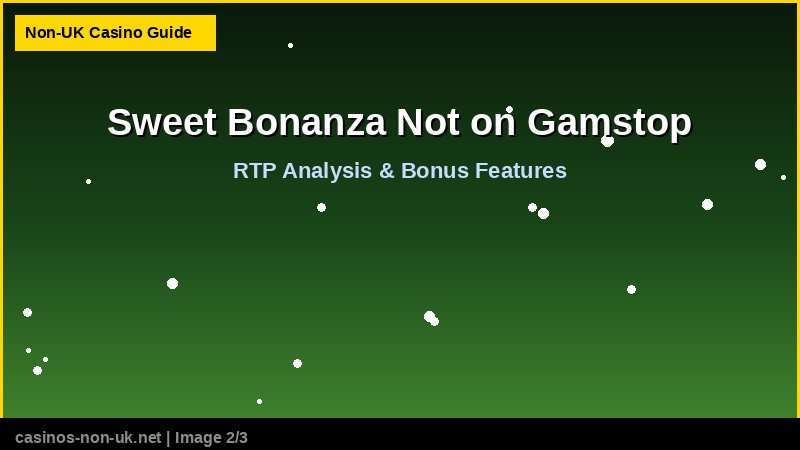 Sweet Bonanza Not on Gamstop 37 Sweet Bonanza Not on Gamstop - RTP and bonus features guide
